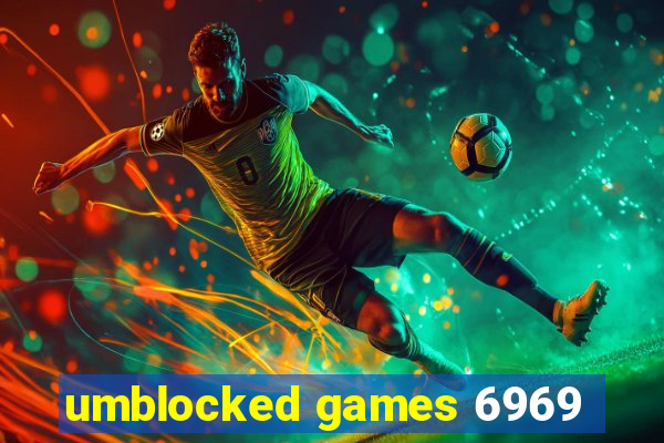 umblocked games 6969