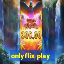 onlyflix play