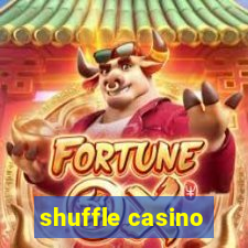 shuffle casino