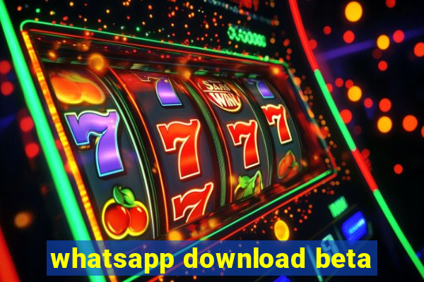 whatsapp download beta