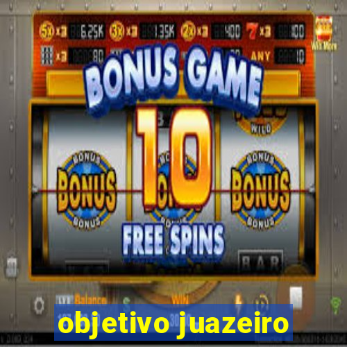 objetivo juazeiro