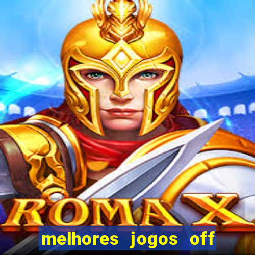 melhores jogos off line android