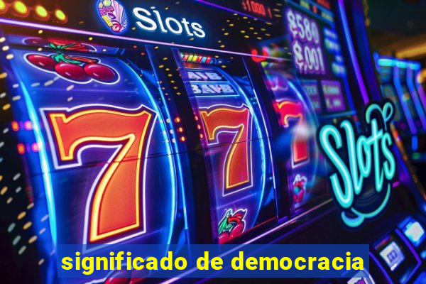 significado de democracia