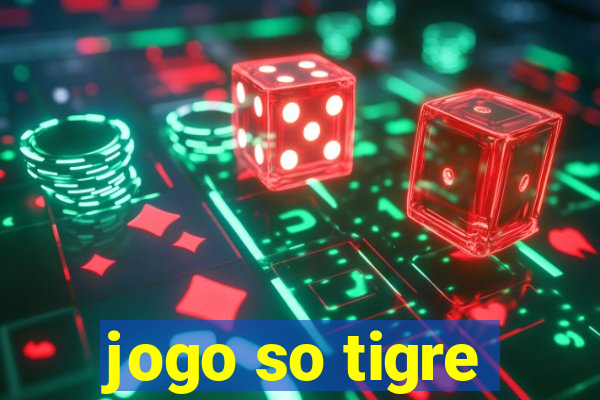 jogo so tigre