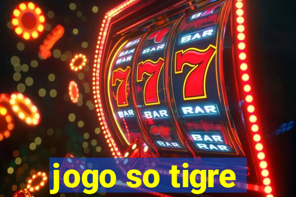 jogo so tigre