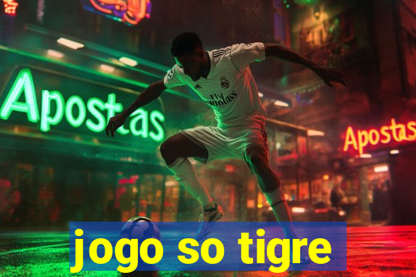 jogo so tigre