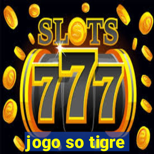 jogo so tigre