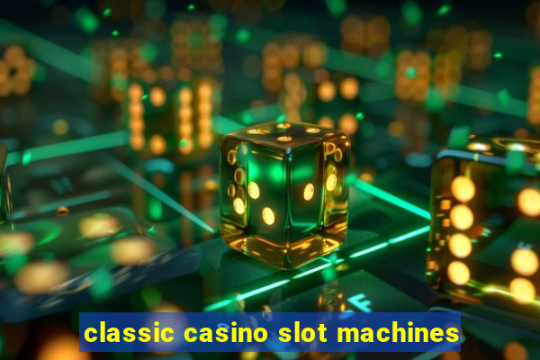 classic casino slot machines