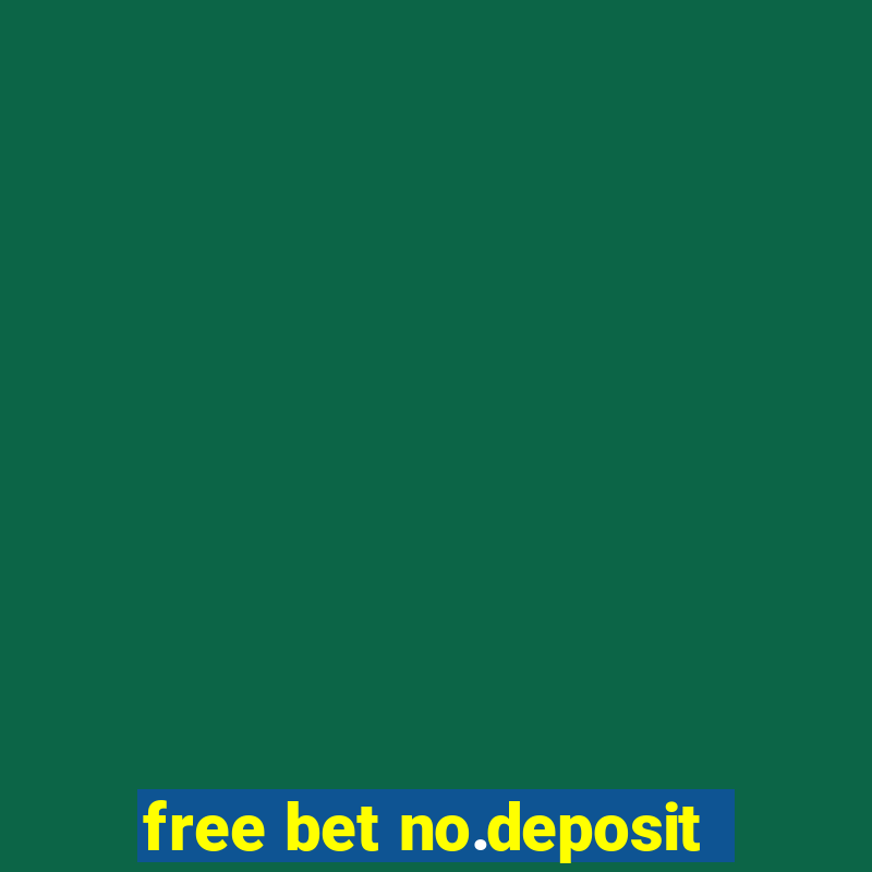 free bet no.deposit