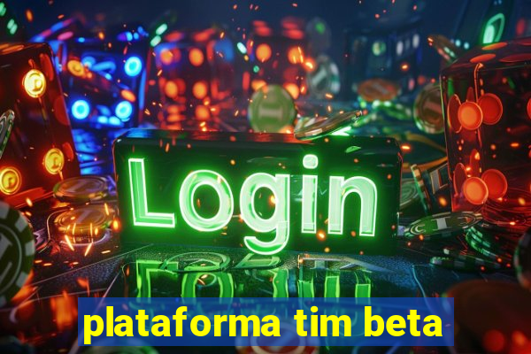 plataforma tim beta