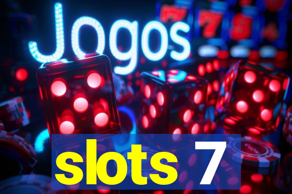 slots 7