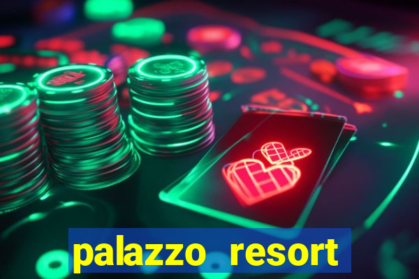 palazzo resort hotel casino