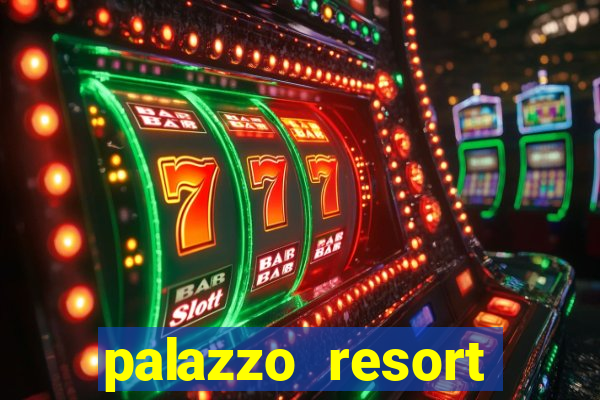 palazzo resort hotel casino