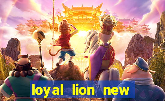 loyal lion new slot release