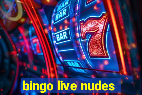 bingo live nudes