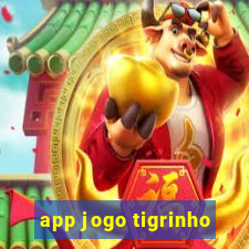 app jogo tigrinho