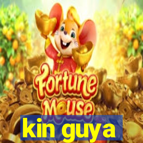 kin guya