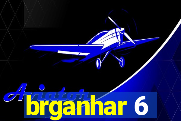 brganhar 6