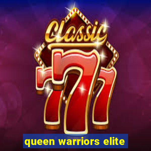 queen warriors elite