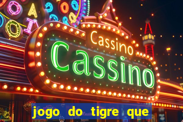 jogo do tigre que paga dinheiro de verdade