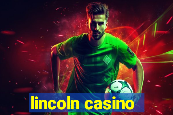 lincoln casino