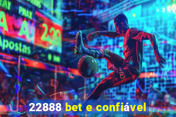 22888 bet e confiável