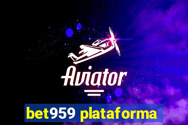 bet959 plataforma