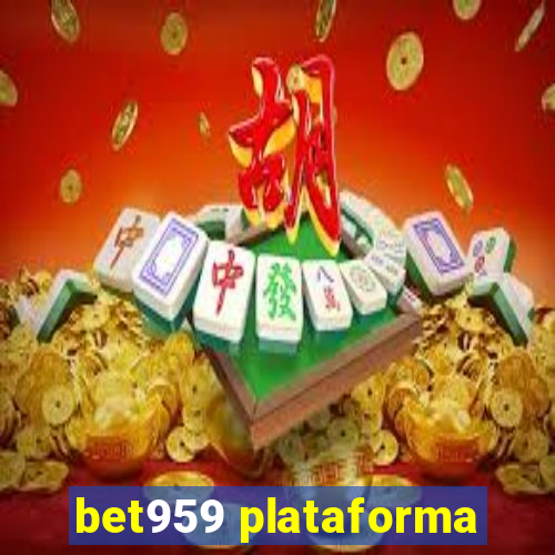 bet959 plataforma