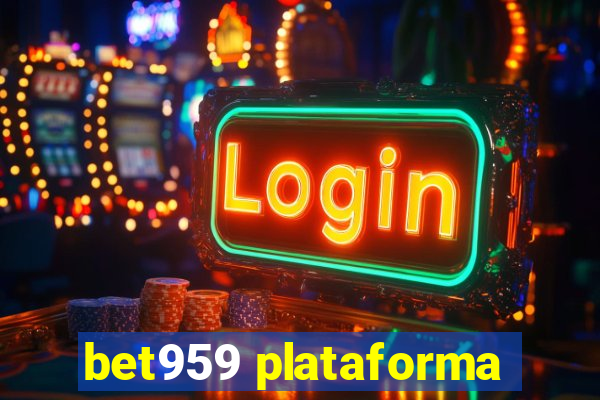 bet959 plataforma