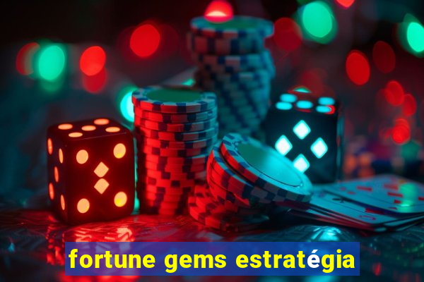 fortune gems estratégia