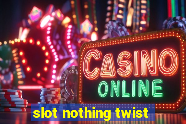 slot nothing twist