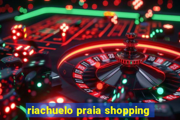 riachuelo praia shopping