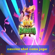 cassino shot como jogar