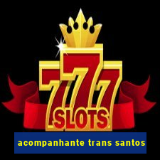 acompanhante trans santos