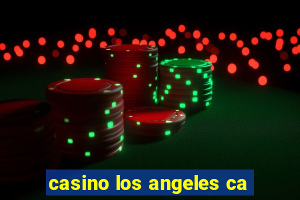 casino los angeles ca