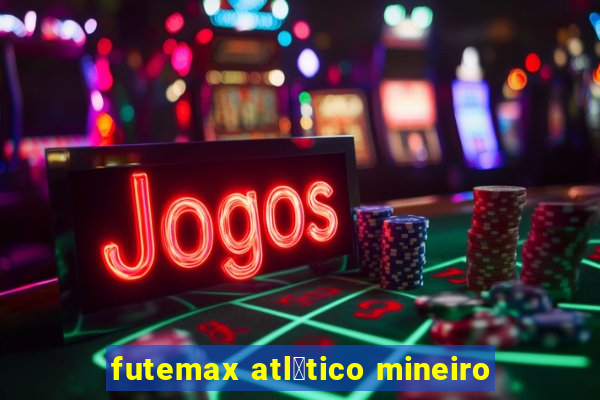 futemax atl茅tico mineiro