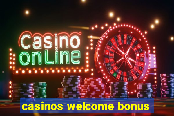 casinos welcome bonus