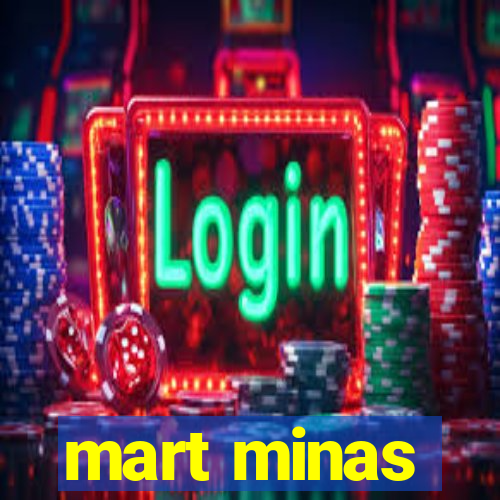 mart minas