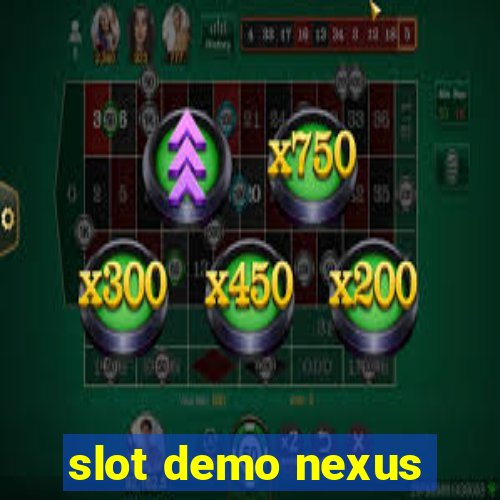 slot demo nexus