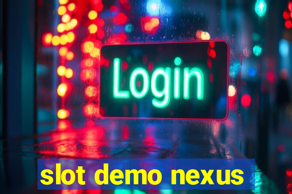 slot demo nexus