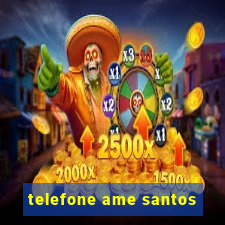 telefone ame santos