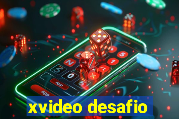 xvideo desafio