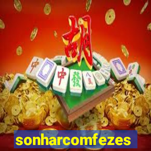 sonharcomfezes