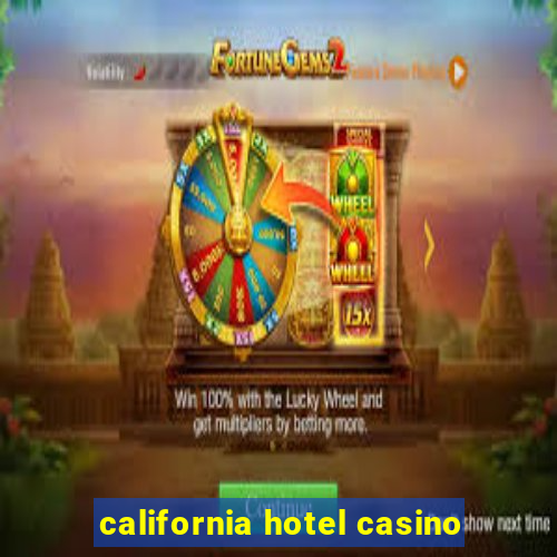 california hotel casino