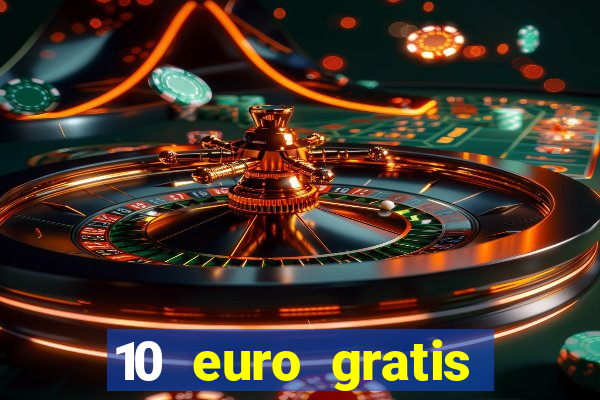 10 euro gratis casino echtgeld ohne einzahlung