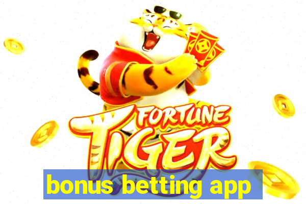 bonus betting app