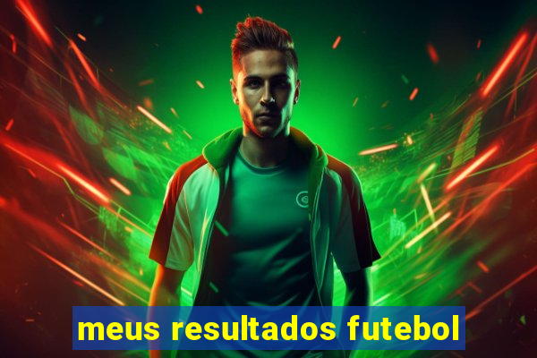 meus resultados futebol