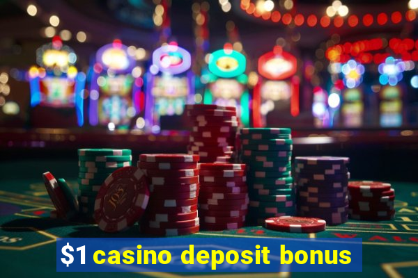 $1 casino deposit bonus