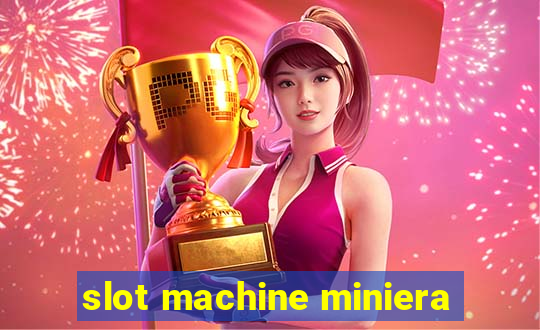 slot machine miniera