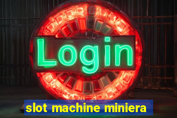 slot machine miniera